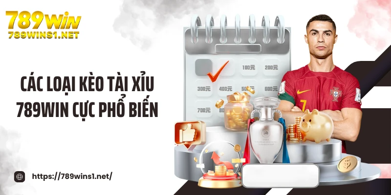 Các loại kèo tài xỉu 789WIN cực phổ biến