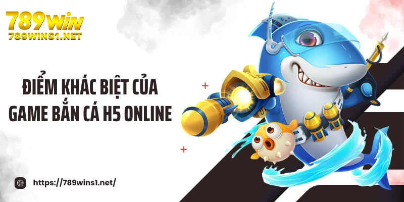 Điểm khác biệt của game bắn cá H5 online