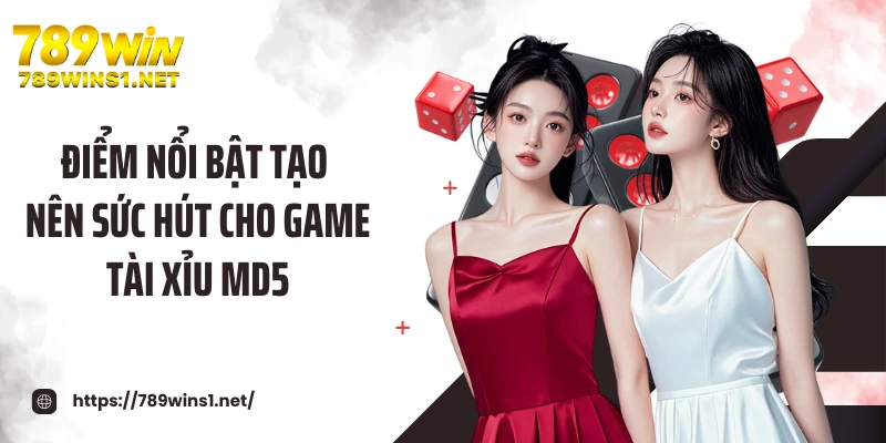 Điểm nổi bật tạo nên sức hút cho game tài xỉu MD5