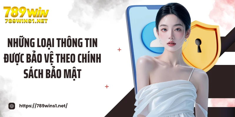 Những loại thông tin được bảo vệ theo chính sách bảo mật